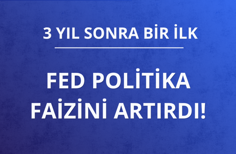 FED politika faizini artırdı!