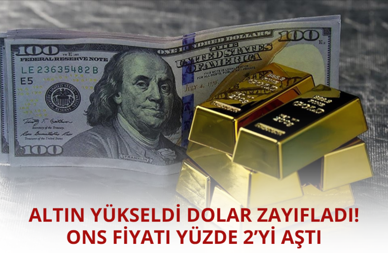 Dolar zayıfladı altın yükseldi! İşte son durum