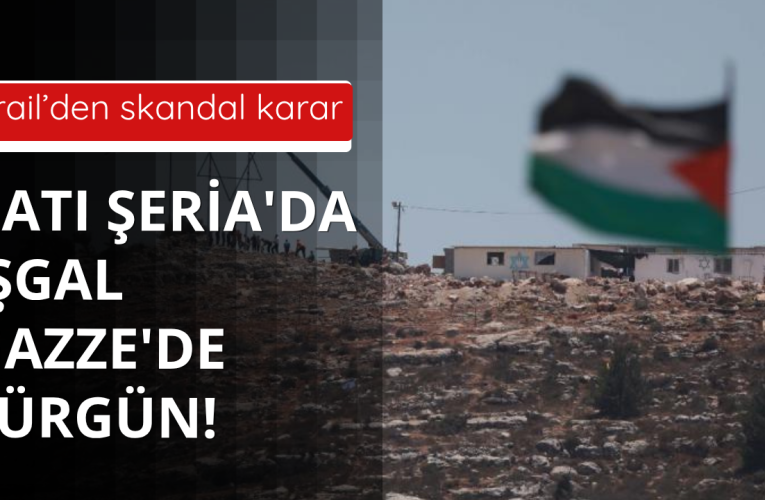İsrail’den skandal açıklama! Batı Şeria’da işgal Gazze’de sürgün