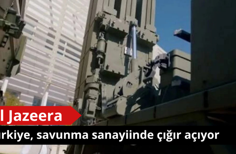 Al Jazeera’dan Türkiye analizi: Savunma sanayiinde küresel güç