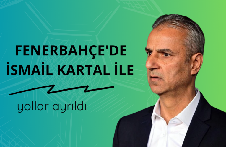 Fenerbahçe’de İsmail Kartal ile yollar ayrıldı