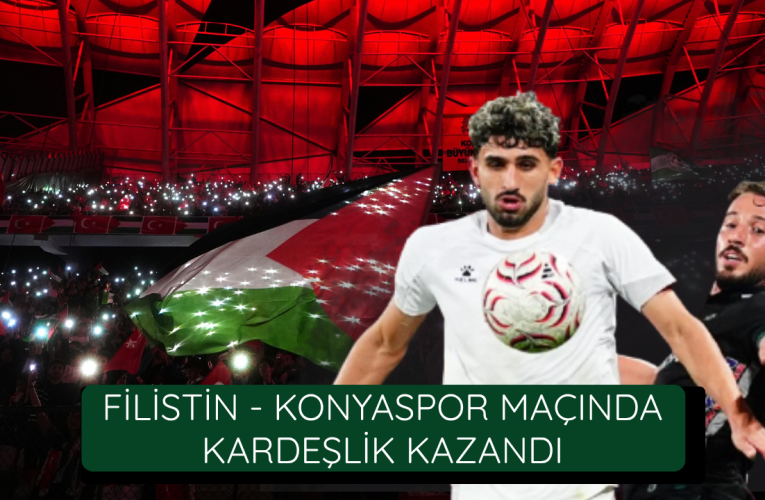 Filistin- Konyaspor maçında kazanan kardeşlik