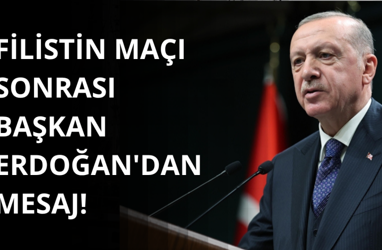 Cumhurbaşkanı Erdoğan’dan Filistin Maçı Değerlendirmesi