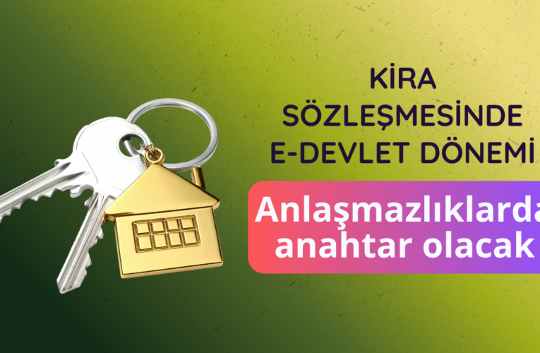 Kira sözleşmesinde e-Devlet dönemi: Anlaşmazlıklarda anahtar olacak