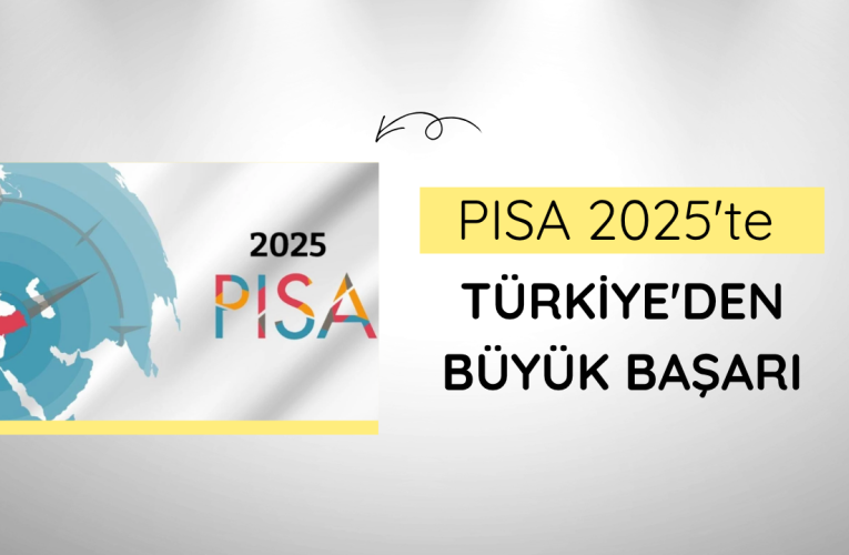 PISA 2025’te Türkiye’den büyük başarı