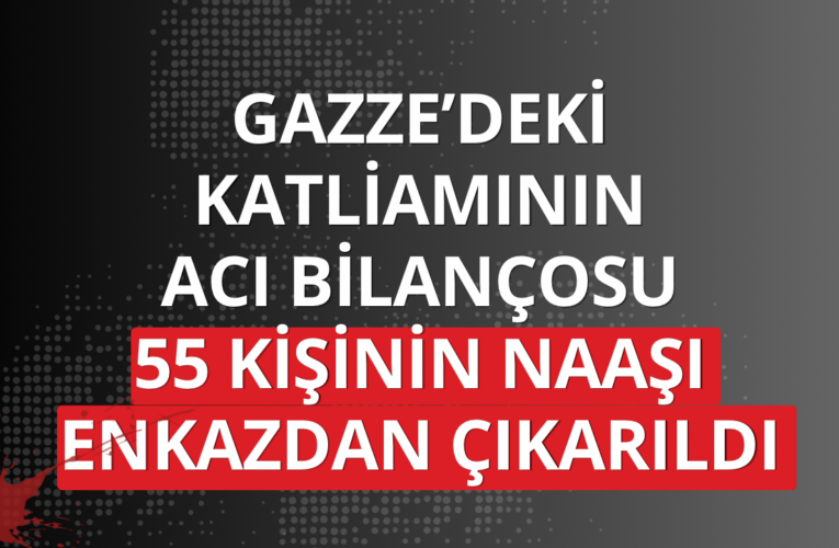 Katil İsrail’in 2023’te Gazze’ye düzenlediği saldırıda enkaz altında kalan 55 kişinin naaşı çıkarıldı