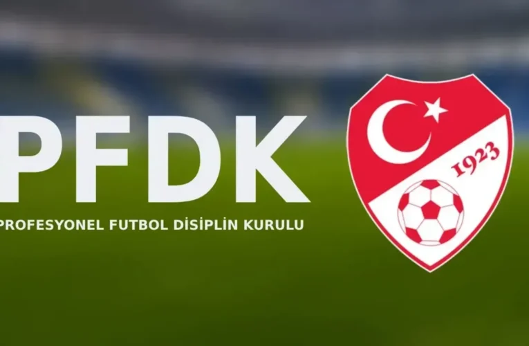 PFDK Süper Lig Kulüplerine Ceza Yağdırdı! İşte O Kulüpler…